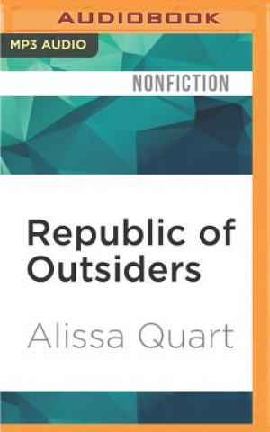 Digital Republic of Outsiders: The Power of Amateurs, Dreamers, and Rebels Alissa Quart