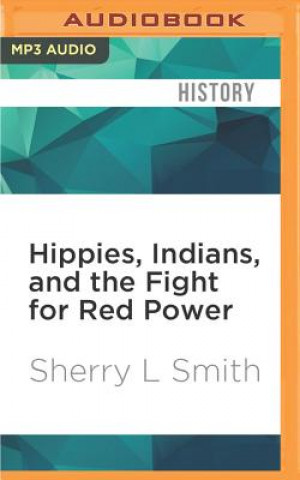 Numérique Hippies, Indians, and the Fight for Red Power Sherry L. Smith