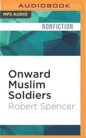 Digital Onward Muslim Soldiers: How Jihad Still Threatens America and the West Robert Spencer