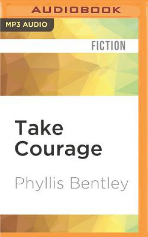 Digital Take Courage Phyllis Bentley