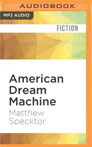 Digital American Dream Machine Matthew Specktor