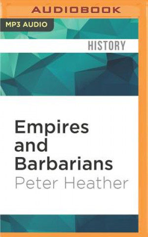 Audio Empires and Barbarians: The Fall of Rome and the Birth of Europe Peter Heather