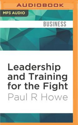 Digital Leadership and Training for the Fight: A Few Thoughts on Leadership and Training from a Former Special Operations Soldier Paul R. Howe