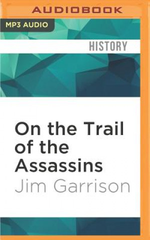 Digital On the Trail of the Assassins: One Man's Quest to Solve the Murder of President Kennedy Jim Garrison