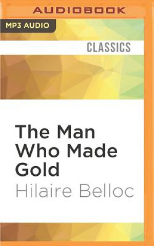Digital The Man Who Made Gold Hilaire Belloc
