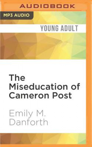 Audio The Miseducation of Cameron Post Emily M. Danforth