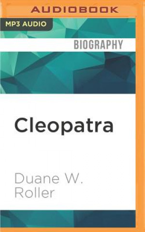 Digital Cleopatra: A Biography Duane W. Roller