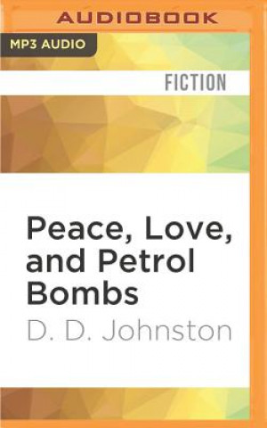 Digital Peace, Love, and Petrol Bombs D. D. Johnston