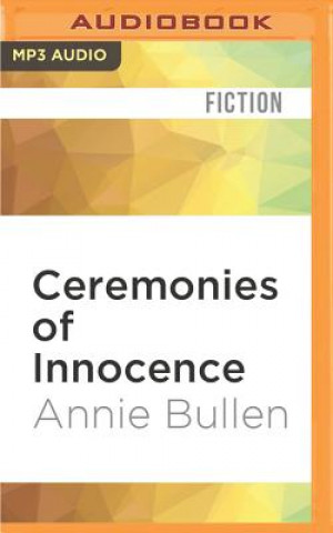 Digital Ceremonies of Innocence Annie Bullen