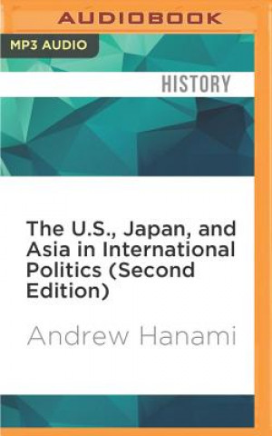 Digital The U.S., Japan, and Asia in International Politics (Second Edition) Andrew Hanami