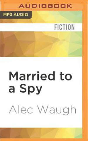 Digital Married to a Spy Alec Waugh