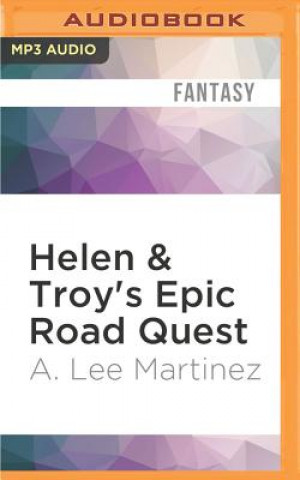 Digital Helen & Troy's Epic Road Quest A. Lee Martinez