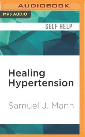 Digital Healing Hypertension: A Revolutionary New Approach Samuel J. Mann