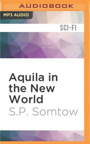 Digital Aquila in the New World S. P. Somtow