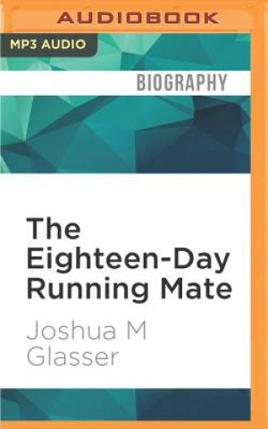 Digital The Eighteen-Day Running Mate: McGovern, Eagleton, and a Campaign in Crisis Joshua M. Glasser