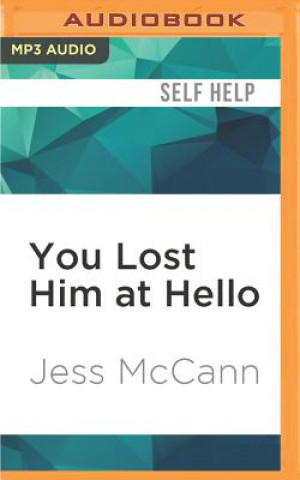 Digital You Lost Him at Hello: From Dating to "I Do"--Secret Strategies from One of America's Top Dating Coaches Jess McCann