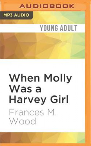 Digital When Molly Was a Harvey Girl Frances M. Wood