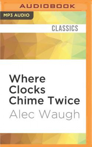 Digital Where Clocks Chime Twice Alec Waugh