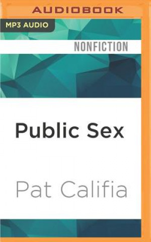 Digital Public Sex: The Culture of Radical Sex Pat Califia