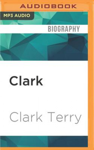 Digital Clark: The Autobiography of Clark Terry Clark Terry