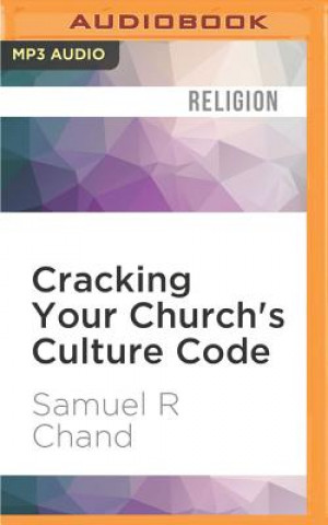 Digital Cracking Your Church's Culture Code: Seven Keys to Unleashing Vision and Inspiration Samuel R. Chand