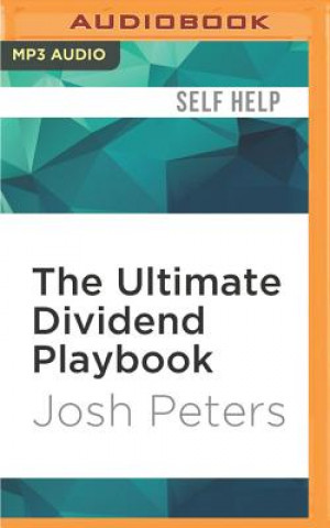 Digital The Ultimate Dividend Playbook: Income, Insight and Independence for Today's Investor Josh Peters