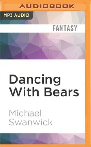 Digital Dancing with Bears: A Darger and Surplus Novel Michael Swanwick