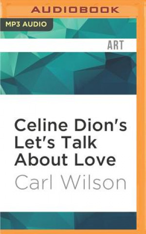 Digital Celine Dion's Let's Talk about Love: A Journey to the End of Taste Carl Wilson