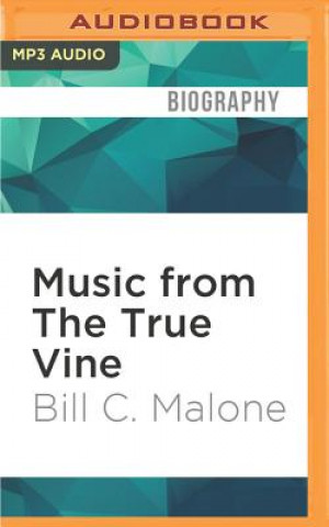 Digital Music from the True Vine: Mike Seeger's Life and Musical Journey Bill C. Malone