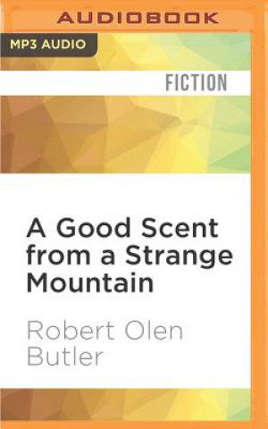 Digital A Good Scent from a Strange Mountain Robert Olen Butler