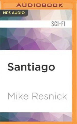 Digital Santiago: A Myth of the Far Future Mike Resnick