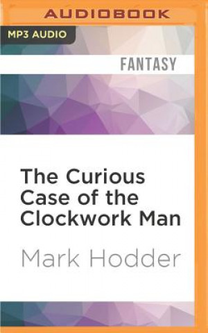 Digital The Curious Case of the Clockwork Man Mark Hodder