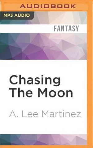 Digital Chasing the Moon A. Lee Martinez