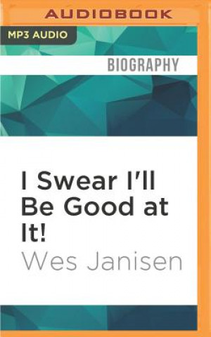 Digital I Swear I'll Be Good at It! Wes Janisen