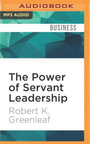 Audio The Power of Servant Leadership Robert K. Greenleaf