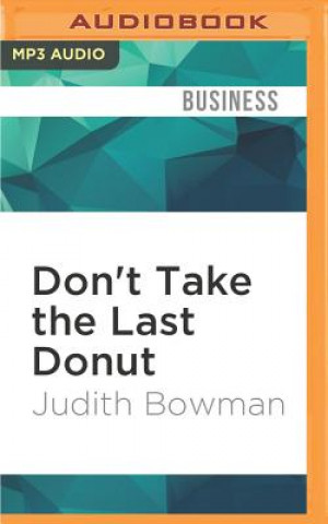 Digital Don't Take the Last Donut: New Rules of Business Etiquette Judith Bowman