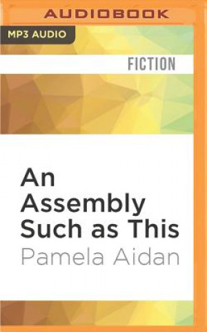 Hanganyagok An Assembly Such as This: A Novel of Fitzwilliam Darcy, Gentleman Pamela Aidan