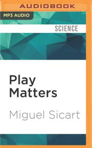 Digital Play Matters Miguel Sicart