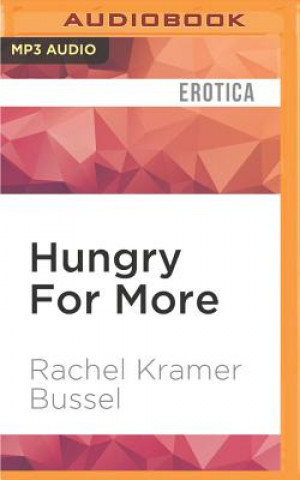 Digital Hungry for More: Romantic Fantasies for Women Rachel Kramer Bussel