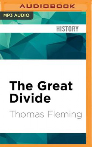 Digital The Great Divide: The Conflict Between Washington and Jefferson That Defined a Nation Thomas Fleming