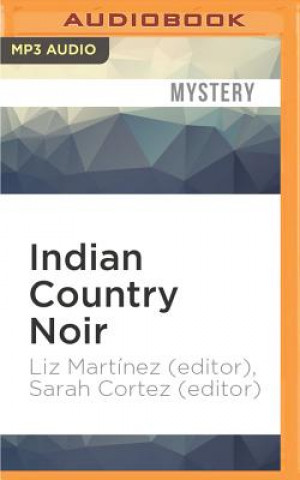 Audio Indian Country Noir Liz Martinez (Editor)