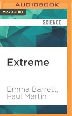 Audio Extreme: Why Some People Thrive at the Limits Emma Barrett
