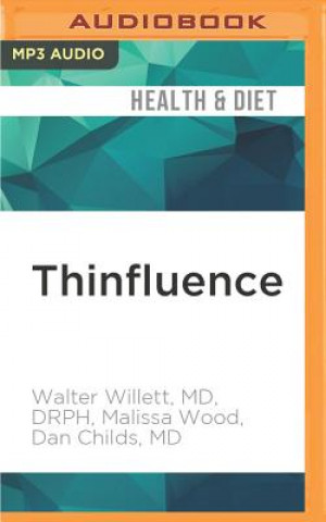Digital Thinfluence: Thin-Flu-Ence (Noun) the Powerful and Surprising Effect Friends, Family, Work, and Environment Have on Weight Walter Willett