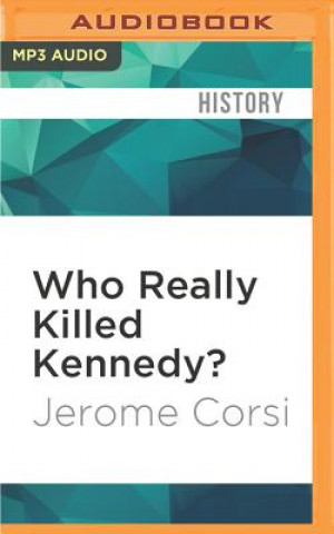 Digital Who Really Killed Kennedy?: 50 Years Later: Stunning New Revelations about the JFK Assassination Jerome Corsi