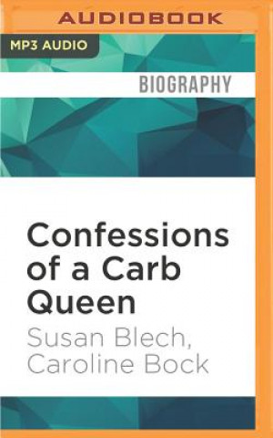 Digital Confessions of a Carb Queen: A Memoir Susan Blech