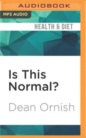 Audio Is This Normal?: The Essential Guide to Middle Age and Beyond Dean Ornish