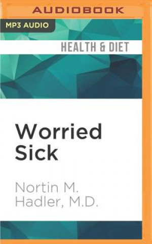 Digital Worried Sick: A Prescription for Health in an Overtreated America Nortin M. Hadler