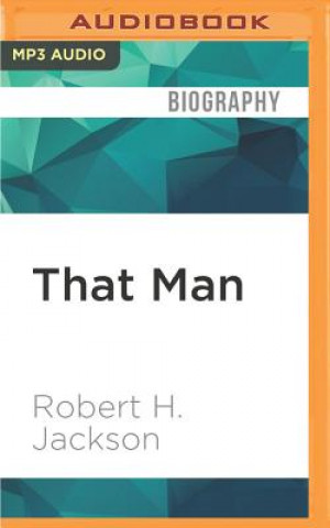 Digital That Man: An Insider's Portrait of Franklin D. Roosevelt Robert H. Jackson