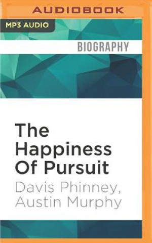 Digital The Happiness of Pursuit: A Father's Love, a Son's Courage and Life's Steepest Climb Davis Phinney