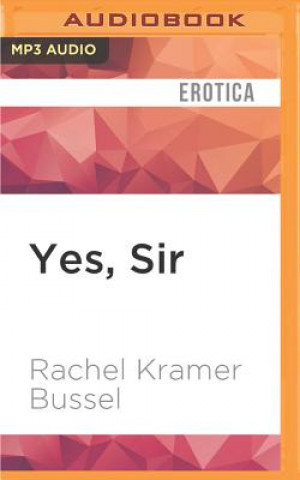 Digital Yes, Sir: Erotic Stories of Female Submission Rachel Kramer Bussel